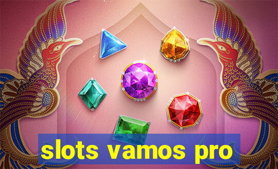 slots vamos pro